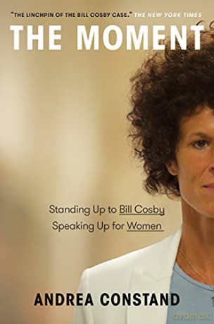 The Moment: Standing Up to Bill Cosby, Speaking Up for Women - Andrea Constand [KSIĄŻKA]