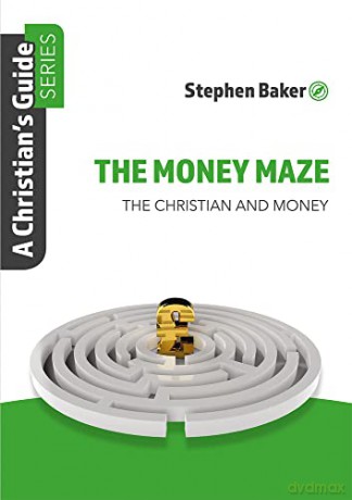 The Money Maze: Christian'S Guide Series - Stephen Baker [KSIĄŻKA]