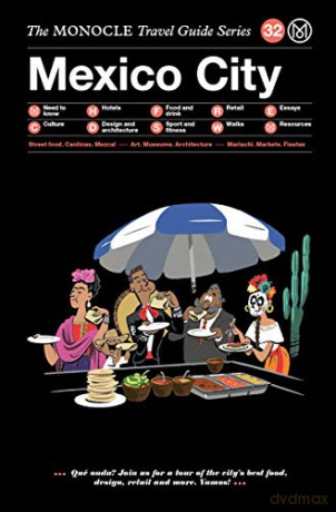 The Monocle Travel Guide to Mexico City: The Monocle Travel Guide Series: 32 - gestalten [KSIĄŻKA]