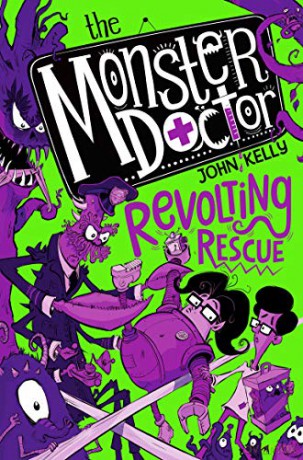 The Monster Doctor: Revolting Rescue (Monster Doctor, 2) - John Kelly [KSIĄŻKA]
