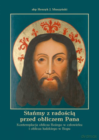 Stańmy z radością przed obliczem Pana - abp Henryk J. Muszyński [KSIĄŻKA]