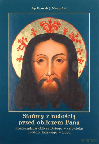 Stańmy z radością przed obliczem Pana - abp Henryk J. Muszyński [KSIĄŻKA]