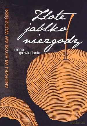 Złote jabłko niezgody - Andrzej Władysław Wodziński [KSIĄŻKA]