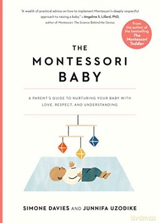 The Montessori Baby: A Parent's Guide to Nurturing Your Baby with Love, Respect, and Understanding: 1 - Davies [KSIĄŻKA]