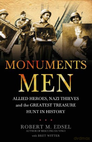The Monuments Men: Allied Heroes, Nazi Thieves and the Greatest Treasure Hunt in History - Robert M. Edsel [KSIĄŻKA]