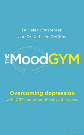 The Mood Gym: Overcoming depression with CBT and other effective therapies - Dr Kathleen Griffiths [KSIĄŻKA]