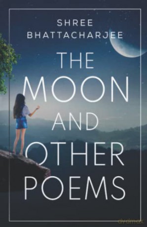 The Moon and other poems - Shree Bhattacharjee [KSIĄŻKA]