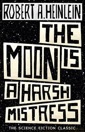 The Moon is a Harsh Mistress - Robert A. Heinlein [KSIĄŻKA]