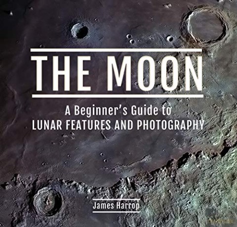 The Moon: A Beginner's Guide to Lunar Features and Photography - James Harrop [KSIĄŻKA]