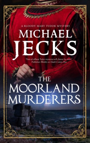 The Moorland Murderers: 6 (A Bloody Mary Mystery) - Michael Jecks [KSIĄŻKA]