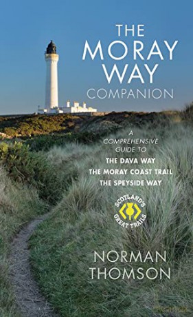 The Moray Way Companion - A Comprehensive Guide to The Dava Way, The Moray Coast Trail and the Speyside Way - Norman Thomson [KSIĄŻKA]