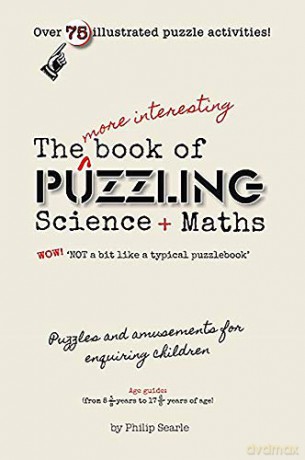 The More Interesting Book of Puzzling Science + Maths: For an Enquiring Mind - Not a Bit Like a Typical Puzzle Book - Philip Searle [KSIĄŻKA]