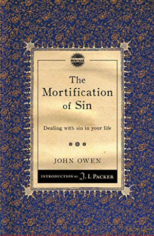 The Mortification of Sin: Dealing with sin in your life (Packer Introductions) - John Owen [KSIĄŻKA]
