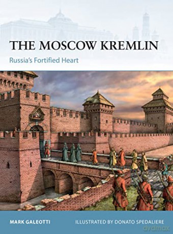 The Moscow Kremlin: Russia's Fortified Heart (Fortress) - Mark Galeotti [KSIĄŻKA]