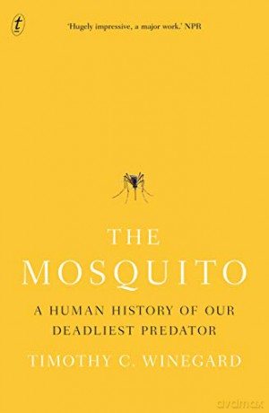 The Mosquito: A Human History of our Deadliest Predator - Timothy Winegard [KSIĄŻKA]