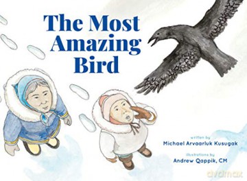 The Most Amazing Bird - Michael Arvaarluk Kusugak [KSIĄŻKA]