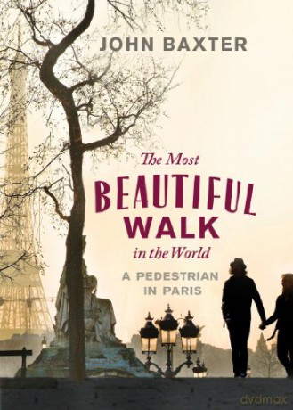 The Most Beautiful Walk in the World: A Pedestrian in Paris - John Baxter [KSIĄŻKA]