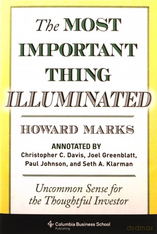 The Most Important Thing Illuminated: Uncommon Sense for the Thoughtful Investor (Columbia Business School Publishing) - Howard Marks [KSIĄŻKA]