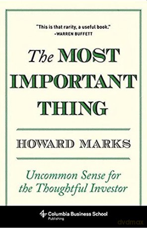 The Most Important Thing: Uncommon Sense for the Thoughtful Investor: Uncommon Sense for Thoughtful Investors (Columbia Business School Publishing) - Howard Marks [KSIĄŻKA]