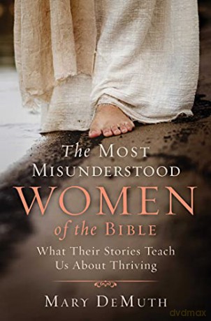 The Most Misunderstood Women of the Bible: What Their Stories Teach Us About Thriving - Mary E. DeMuth [KSIĄŻKA]