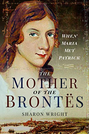 The Mother of the Brontës: When Maria Met Patrick - Sharon Wright [KSIĄŻKA]