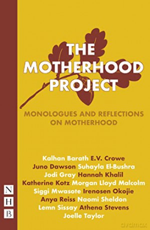 The Motherhood Project: Monologues and Reflections on Motherhood (NHB Modern Plays) [KSIĄŻKA]