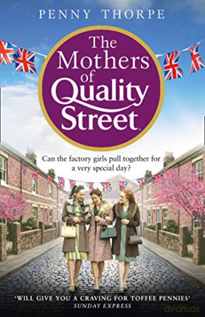 The Mothers of Quality Street: A warm historical novel full of friendship and community - the perfect read to curl up with this Christmas: Book 2 - Penny Thorpe [KSIĄŻKA]