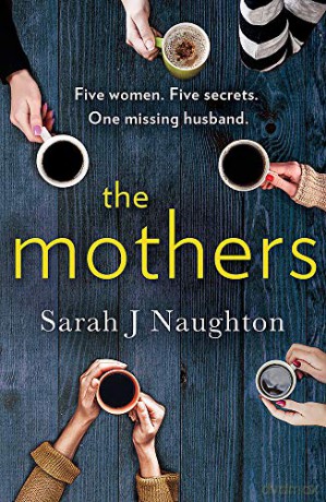 The Mothers: Five women. Five secrets. One missing husband. - Sarah J Naughton [KSIĄŻKA]