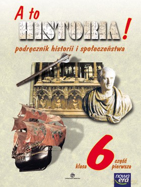 A To Historia Kl. 6 Cz. 1 Podręcznik [KSIĄŻKA]
