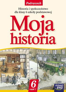 Moja Historia Kl. 6 Cz. 1 Podręcznik [KSIĄŻKA]