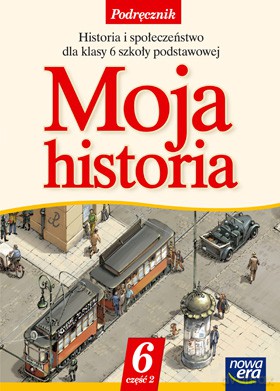 Moja Historia Kl. 6 Cz. 2 Podręcznik [KSIĄŻKA]