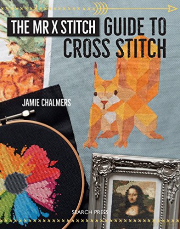 The Mr X Stitch Guide to Cross Stitch - Jamie Chalmers [KSIĄŻKA]