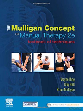 The Mulligan Concept of Manual Therapy: Textbook of Techniques - Wayne Hing PhD MSc(Hons) ADP(OMT) DipMT Dip Phys FNZCP [KSIĄŻKA]