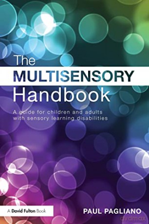 The Multisensory Handbook: A guide for children and adults with sensory learning disabilities - Paul Pagliano [KSIĄŻKA]