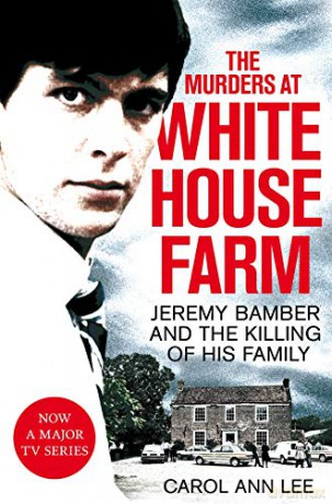 The Murders at White House Farm: Jeremy Bamber and the killing of his family. The definitive investigation. - Carol Ann Lee [KSIĄŻKA]