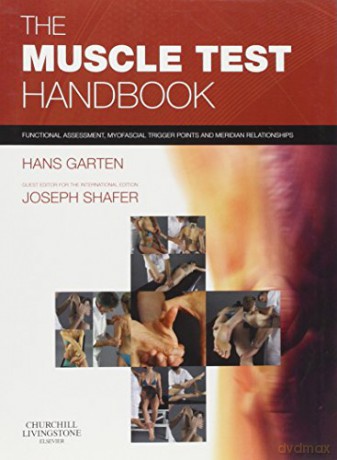 The Muscle Test Handbook: Functional Assessment, Myofascial Trigger Points and Meridian Relationships, 1e - Joseph Shafer DC CCSP DIBAK [KSIĄŻKA]