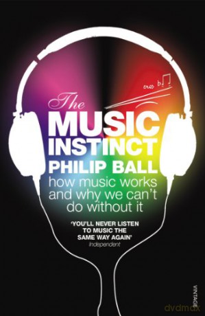 The Music Instinct: How Music Works and Why We Can't Do Without It - Philip Ball [KSIĄŻKA]
