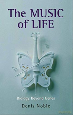 The Music of Life: Biology beyond genes - Denis Noble [KSIĄŻKA]