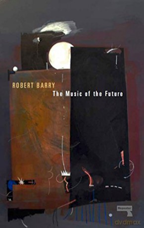 The Music of the Future - Robert Barry [KSIĄŻKA]