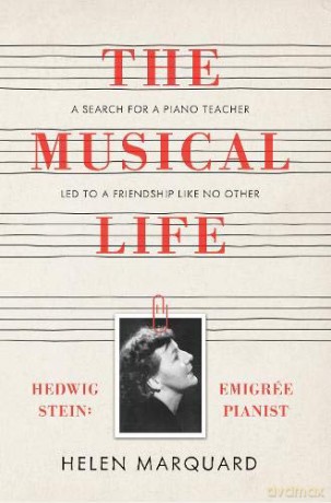 The Musical Life: Hedwig Stein: Emigree Pianist: Hedwig Stein: Emigrée Pianist - Helen Marquard [KSIĄŻKA]