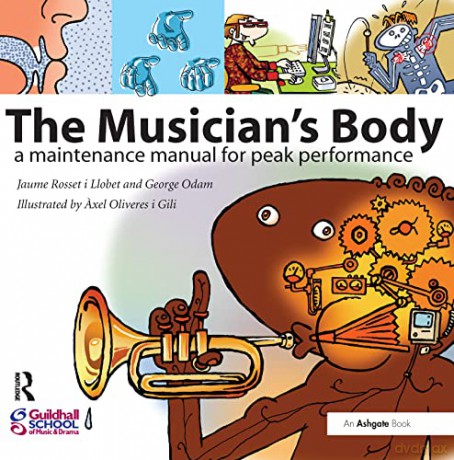 The Musician's Body: A Maintenance Manual for Peak Performance - Jaume Rosset i Llobet [KSIĄŻKA]