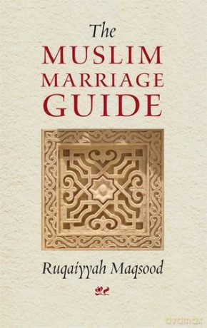 The Muslim Marriage Guide - Ruqaiyyah Waris Maqsood [KSIĄŻKA]
