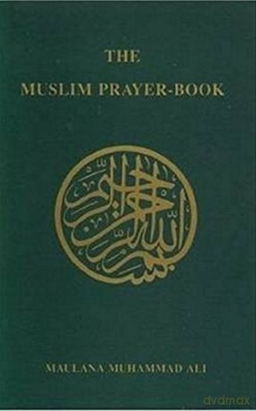 The Muslim Prayer Book - Maulana Muhammad Ali [KSIĄŻKA]