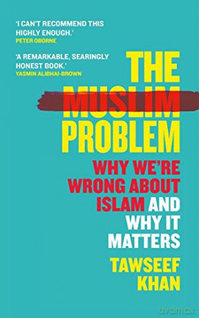 The Muslim Problem: Why We're Wrong About Islam and Why It Matters - Tawseef Khan [KSIĄŻKA]