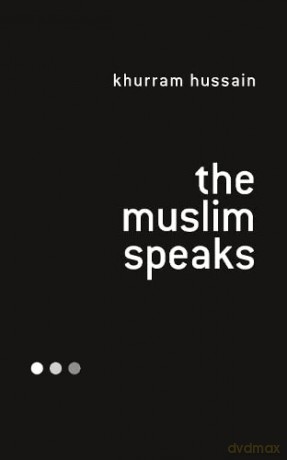The Muslim Speaks: Islam as an Immanent Critique of the West - Khurram Hussain [KSIĄŻKA]