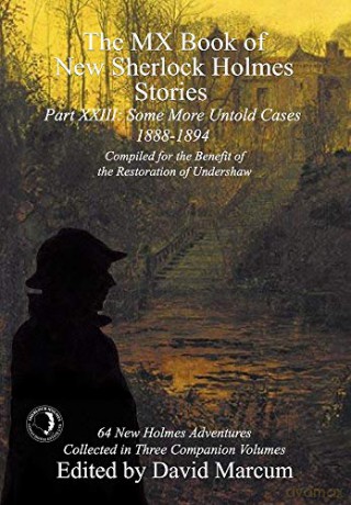 The MX Book of New Sherlock Holmes Stories Some More Untold Cases Part XXIII: 1888-1894 - David Marcum [KSIĄŻKA]