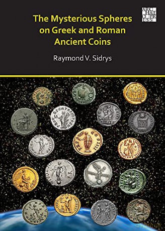 The Mysterious Spheres on Greek and Roman Ancient Coins - Raymond V. Sidrys [KSIĄŻKA]