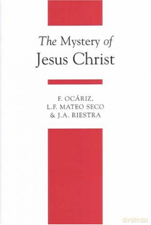 The Mystery of Jesus Christ: A Christology and Soteriology Textbook (Theology Textbooks) - Fernando Ocariz [KSIĄŻKA]