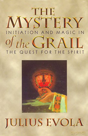 The Mystery of the Grail: Initation and Magic in the Quest for the Spirit - Julius Evola [KSIĄŻKA]