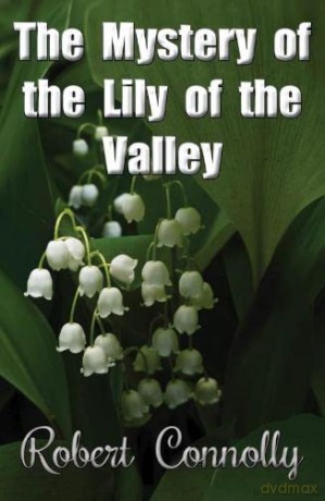 The Mystery of the Lily of the Valley - Robert Connolly [KSIĄŻKA]